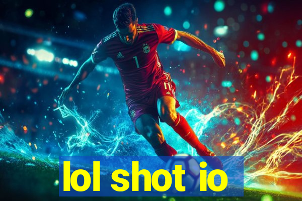 lol shot io